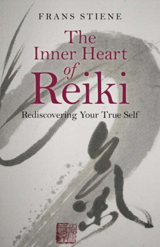 Inner Heart of Reiki, The ¿ Rediscovering Your True Self av Frans Stiene
