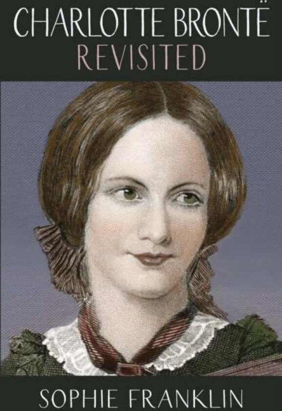 Charlotte Bronte Revisited av Sophie Franklin
