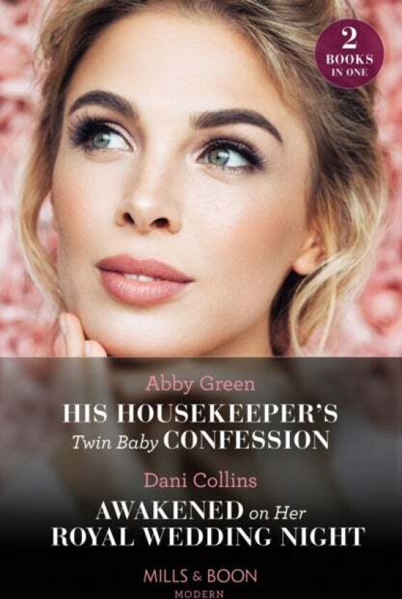 His Housekeeper's Twin Baby Confession / Awakened On Her Royal Wedding Night av Abby Green, Dani Collins