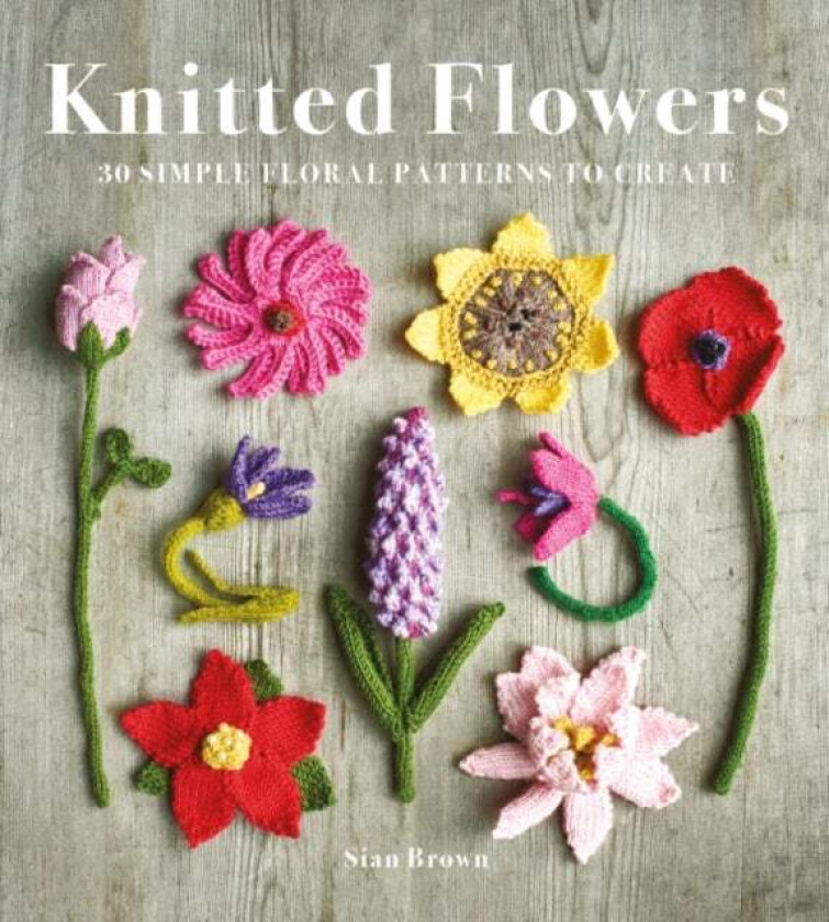 Knitted Flowers av Sian Brown