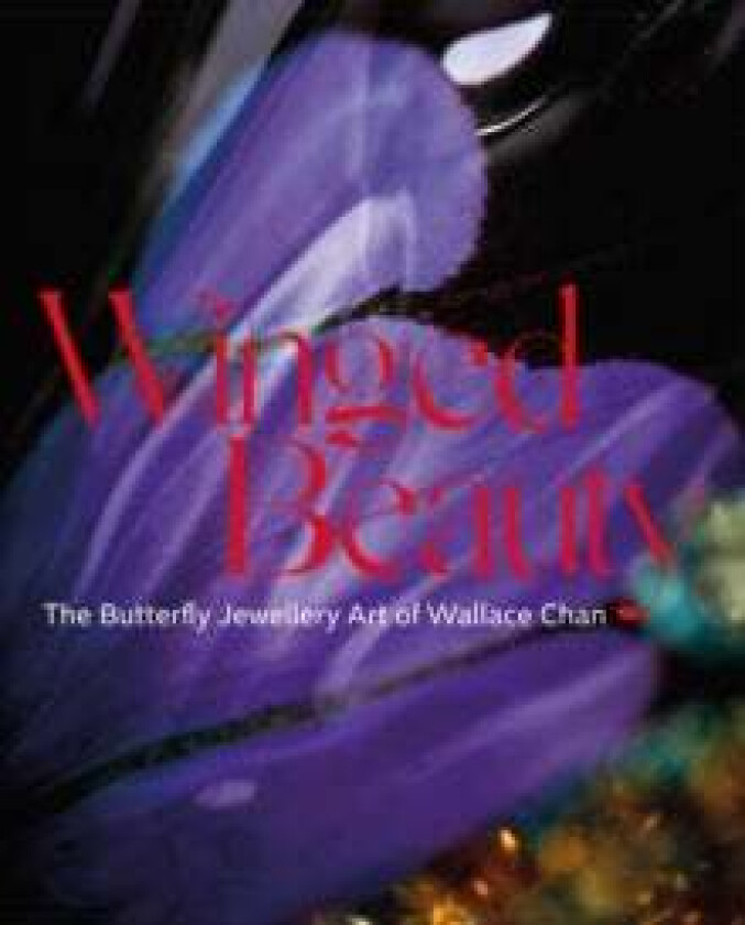 Winged Beauty av Emily Stoehrer, Melanie Grant, Juliet Weir-de La Rochefoucauld, Ming Liu, Vanessa Cron