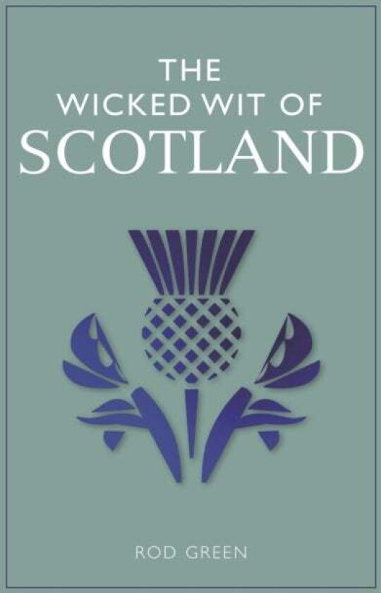 The Wicked Wit of Scotland av Rod Green