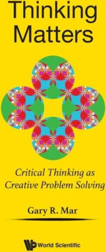 Thinking Matters: Critical Thinking As Creative Problem Solving av Gary R (Stony Brook Univ Usa) Mar