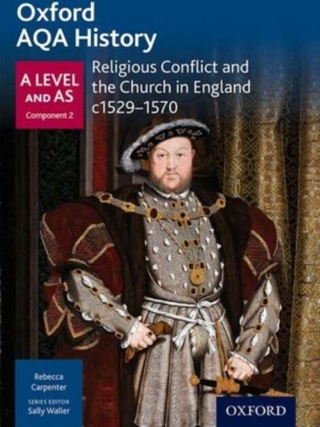 Oxford AQA History for A Level: Religious Conflict and the Church in England c1529-c1570 av Rebecca Carpenter