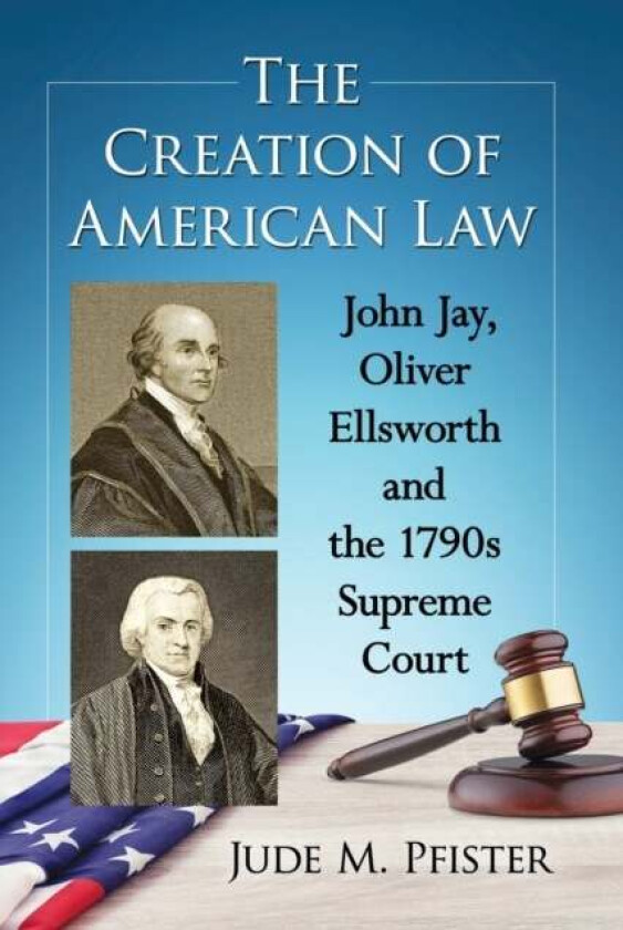 The Creation of American Law av Jude M. Pfister