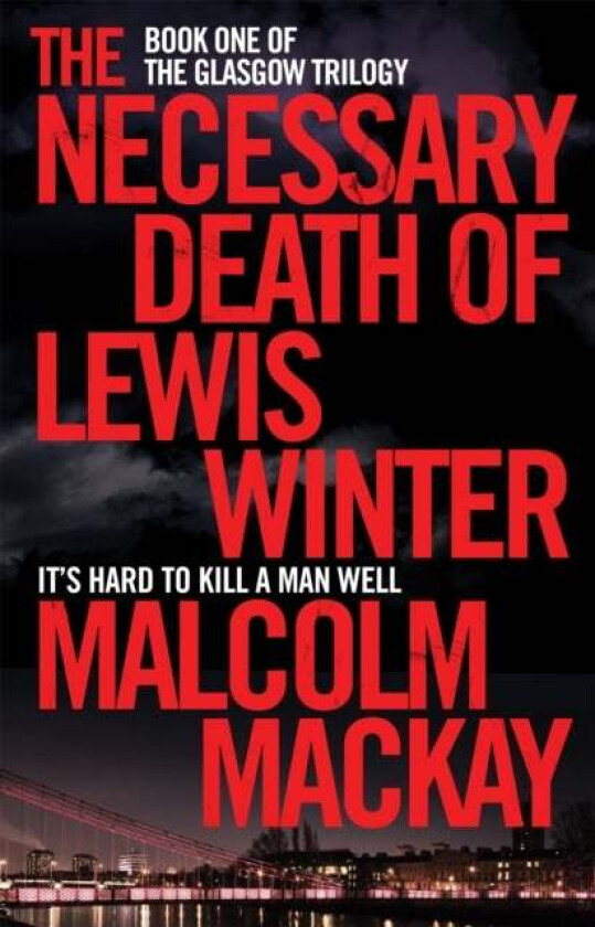 The Necessary Death of Lewis Winter av Malcolm Mackay