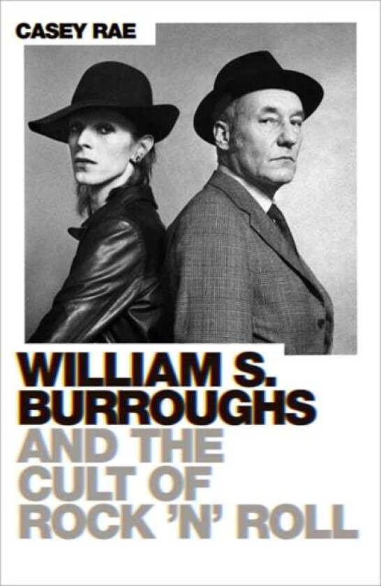 William S. Burroughs and the Cult of Rock 'n' Roll av Casey Rae