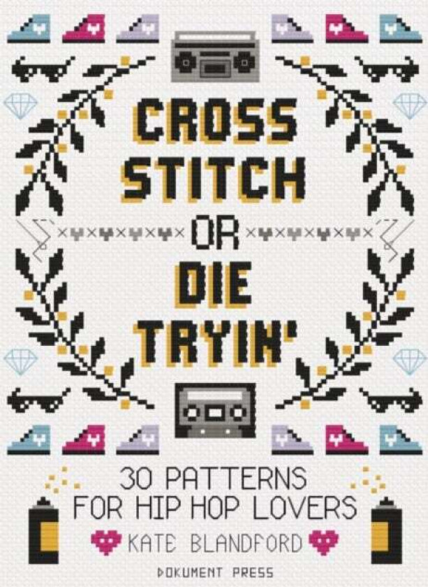 Cross Stitch Or Die Tryin' av Kate Blandford