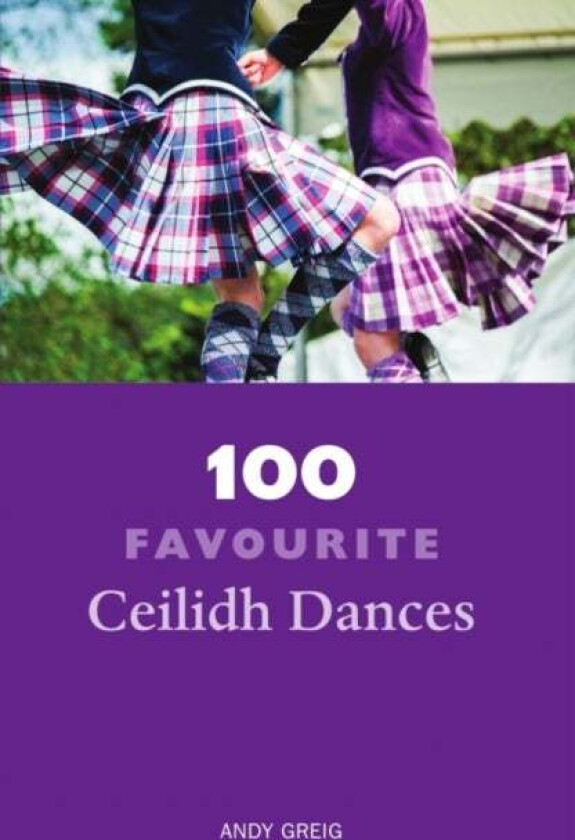 100 Favourite Ceilidh Dances av Andy Greig
