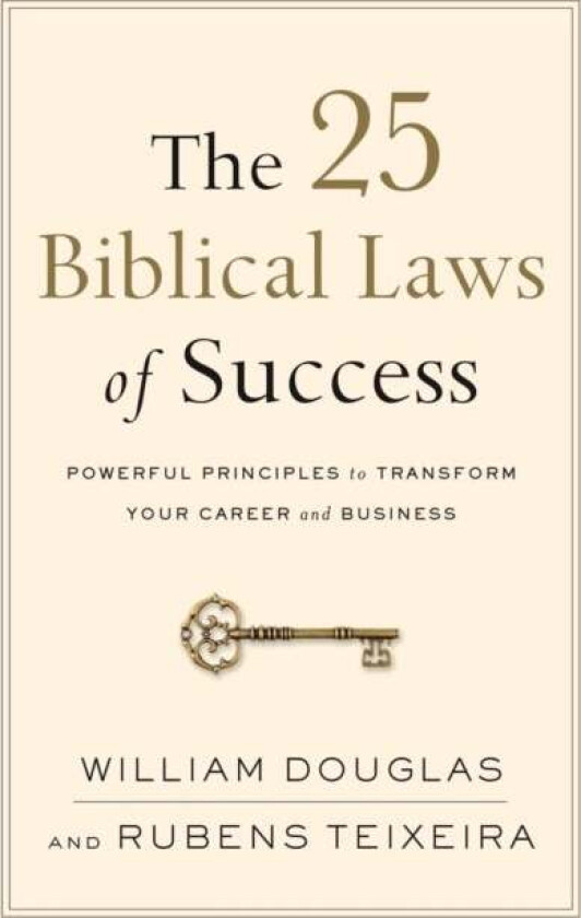 The 25 Biblical Laws of Success - Powerful Principles to Transform Your Career and Business av William Douglas, Rubens Teixeira