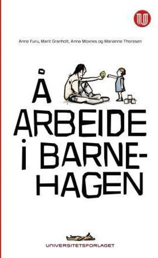 Å arbeide i barnehagen av Anne Furu, Marit Granholt, Anna Moxnes, Marianne Thoresen