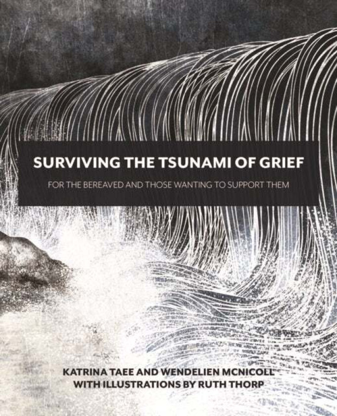 Surviving the Tsunami of Grief av Katrina Taee, Wendelien McNicoll