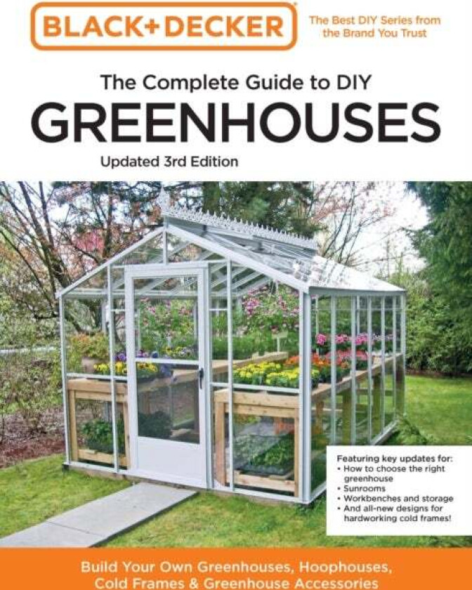 Black and Decker The Complete Guide to DIY Greenhouses 3rd Edition av Editors of Cool Springs Press, Chris Peterson