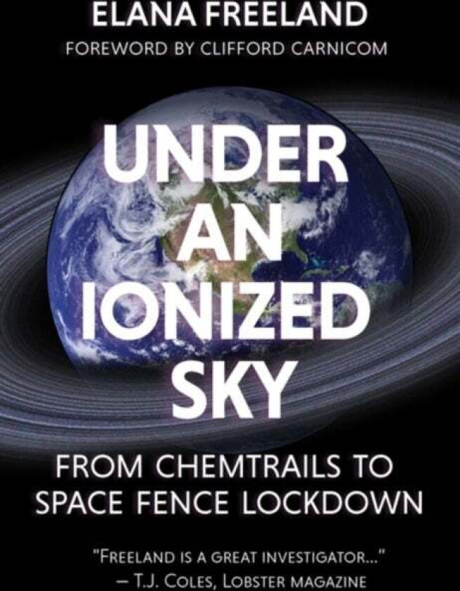 Under¿an¿ionized¿sky.from¿chemtrails¿to¿space¿fence¿ Lockdown av Elana M Freeland