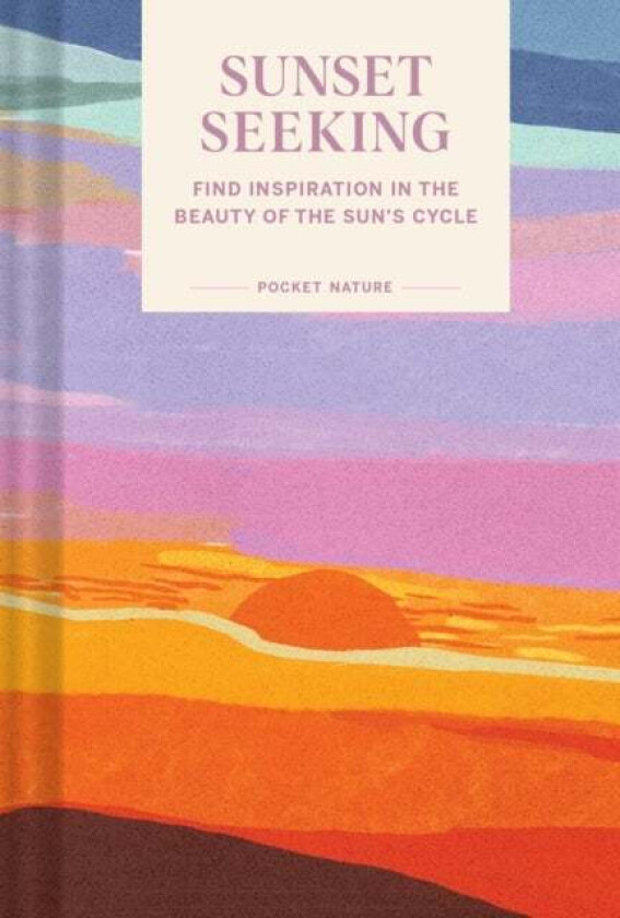 Pocket Nature: Sunset Seeking Av Chronicle Books