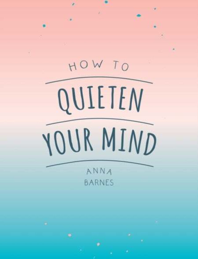 How to Quieten Your Mind av Anna Barnes