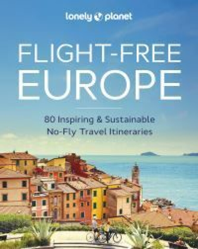 Lonely Planet Flight-Free Europe av Lonely Planet