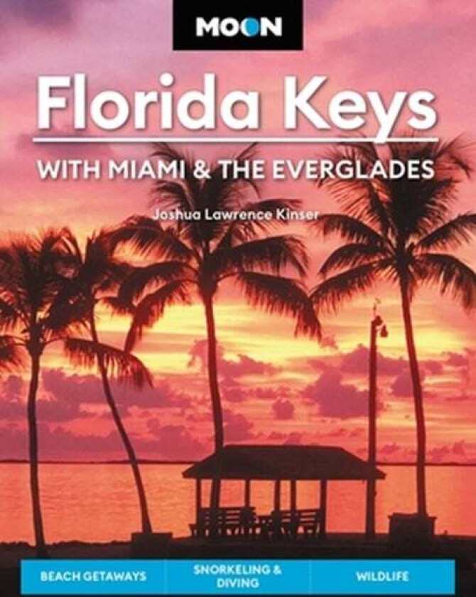 Moon Florida Keys: With Miami & the Everglades av Joshua Lawrence Kinser