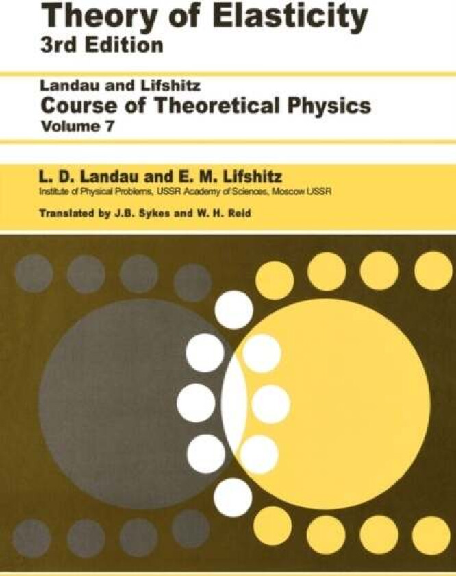 Theory of Elasticity av L D (Institute of Physical Problems U.S.S.R. Academy of Sciences) Landau, L. P. (Institute for Physical Problems USSR Academy