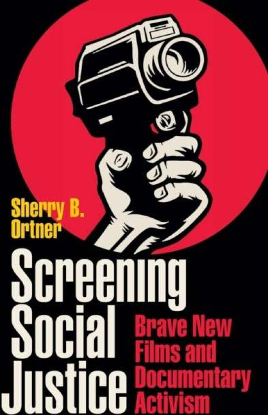 Screening Social Justice av Sherry B. Ortner