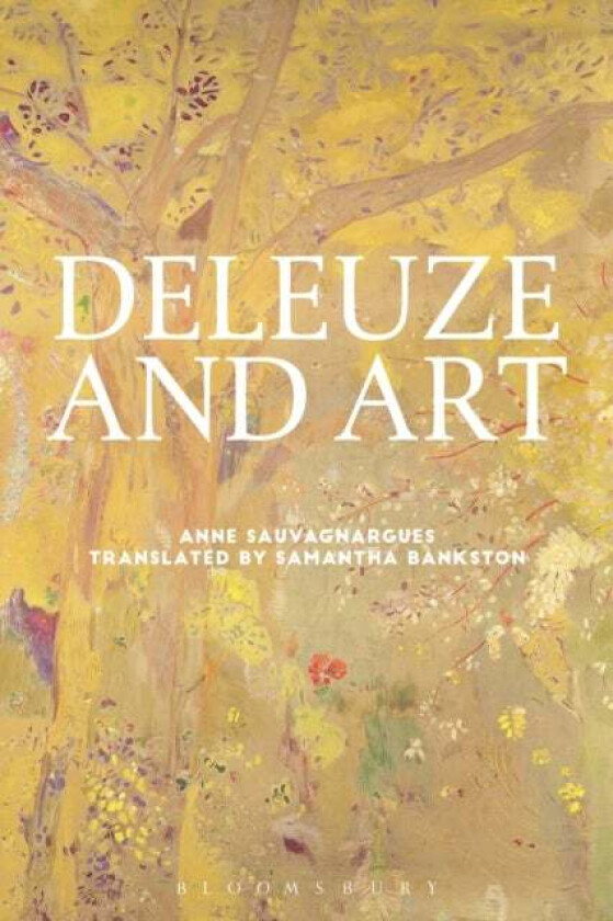 Deleuze and Art av Anne (niversity of Paris Nanterre France) Sauvagnargues