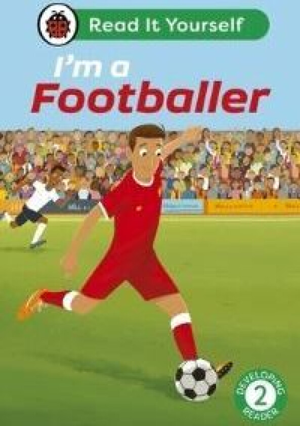 I'M A Footballer: Read It Yourself - Level 2 Developing Reader Av Ladybird