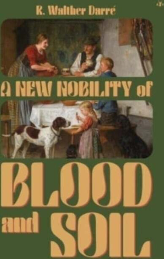 A New Nobility of Blood and Soil av R Walther Darre