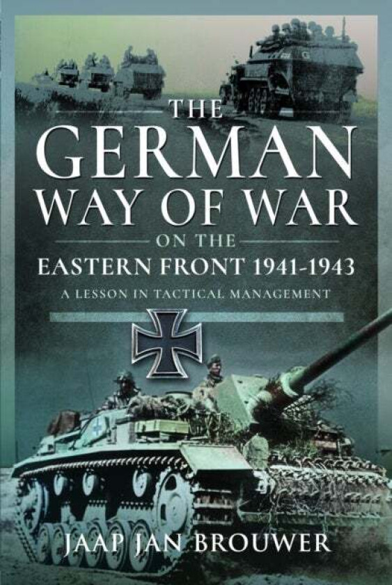 The German Way of War on the Eastern Front, 1941-1943 av Jaap Jan Brouwer