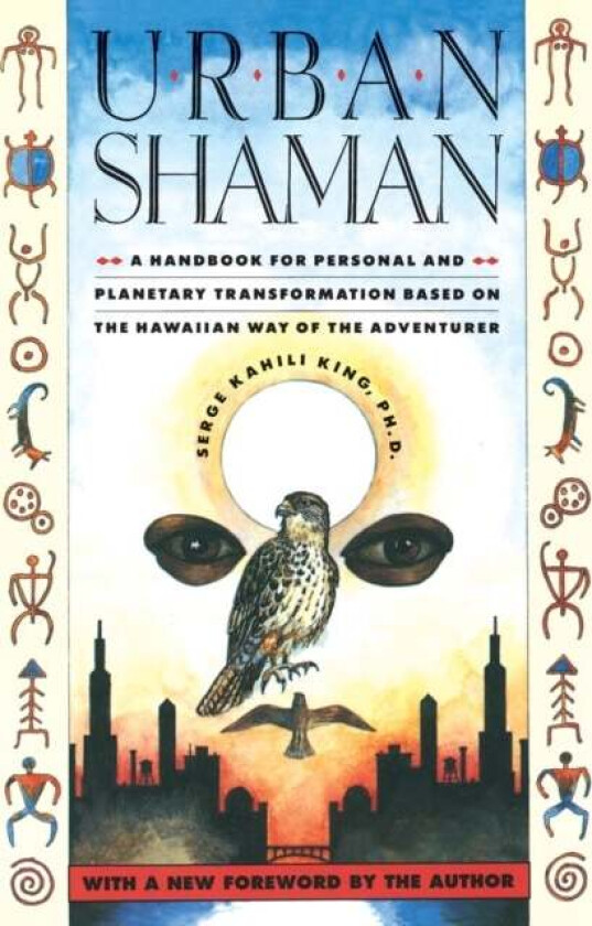 Urban Shaman av Serge Kahili King