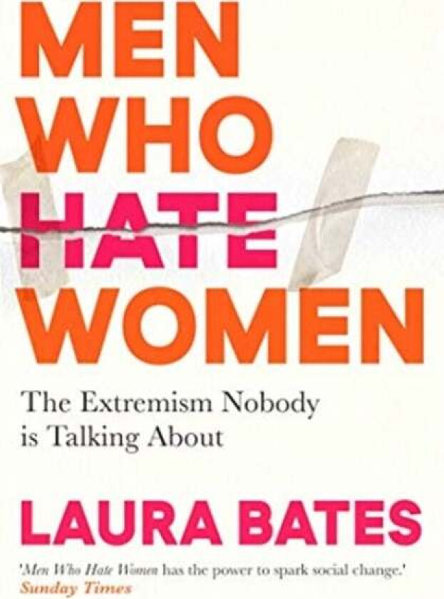Men Who Hate Women av Laura Bates