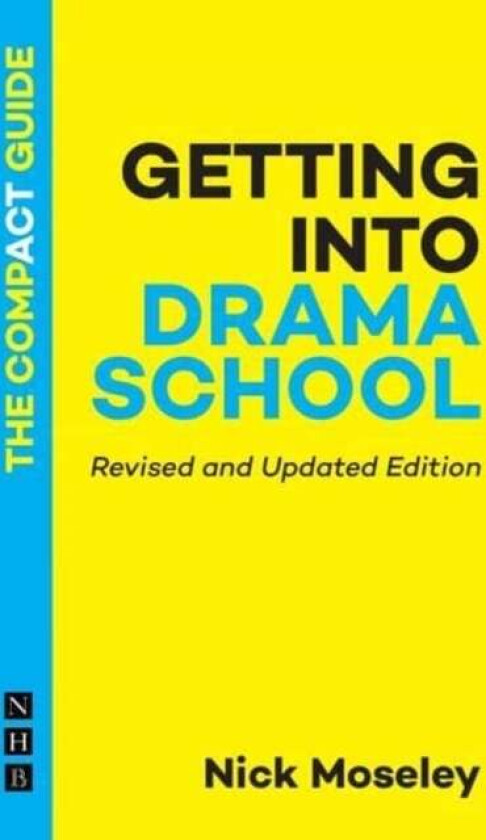 Getting into Drama School: The Compact Guide av Nick Moseley