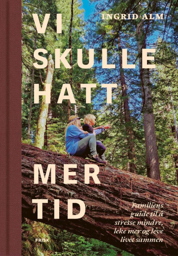 Vi skulle hatt mer tid av Ingrid Alm