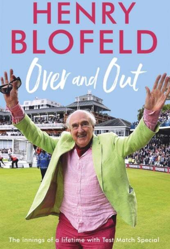 Over and Out: My Innings of a Lifetime with Test Match Special av Henry Blofeld