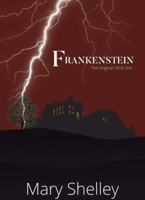 Frankenstein The Original 1818 Text (A Reader's Library Classic Hardcover) av Mary Shelley