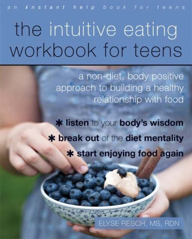 The Intuitive Eating Workbook for Teens av Elyse Resch