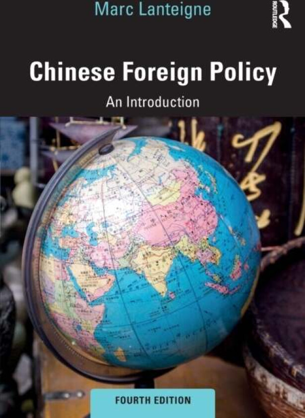 Chinese Foreign Policy av Marc (Massey University Albany New Zealand) Lanteigne