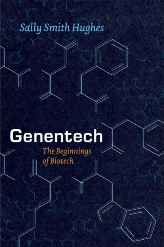 Genentech - The Beginnings of Biotech av Sally Smith Hughes