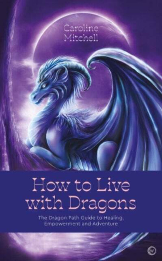 How to Live with Dragons av Caroline Mitchell