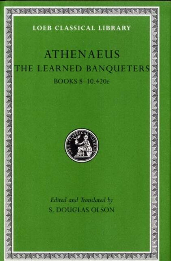 The Learned Banqueters, Volume IV: Books 8-10.420e av Athenaeus