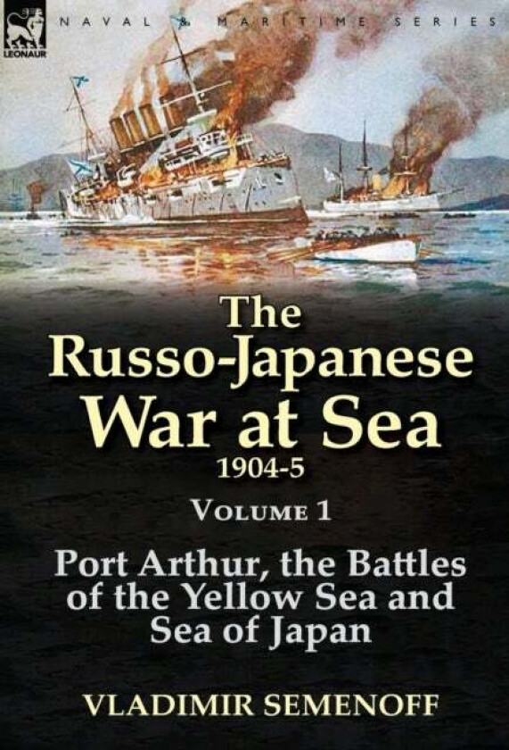 The Russo-Japanese War at Sea 1904-5 av Vladimir Semenoff