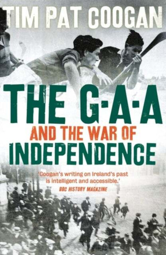 The Gaa And The War Of Independence Av Tim Pat Coogan