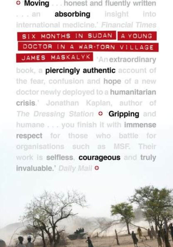 Six Months in Sudan av James Maskalyk