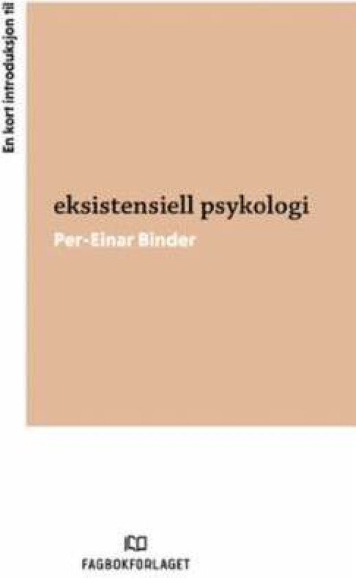En kort introduksjon til eksistensiell psykologi av Per-Einar Binder
