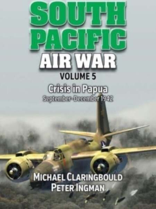 South Pacific Air War Volume 5 av Peter Ingman, Michael Claringbould