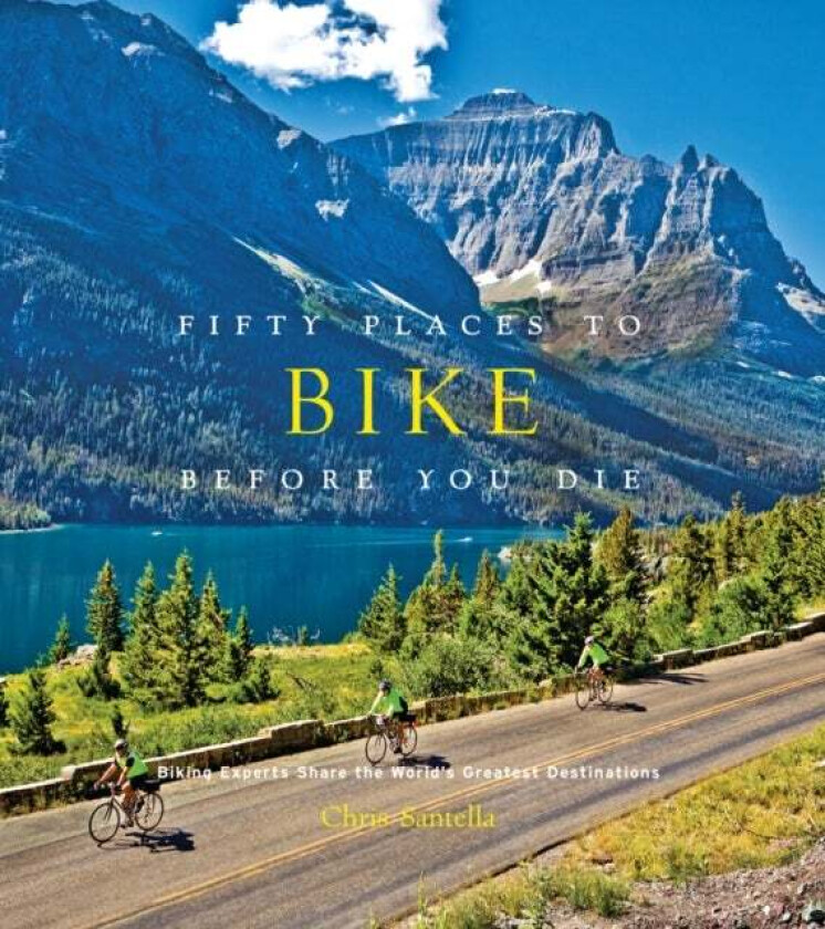 Fifty Places to Bike Before You Die av Chris Santella