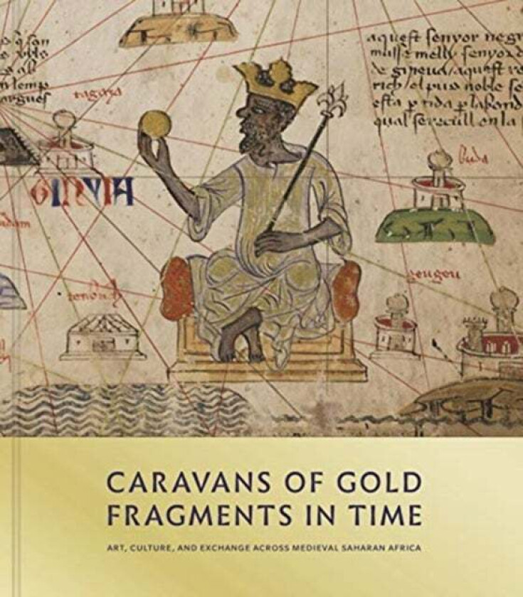 Caravans of Gold, Fragments in Time av Kathleen Bickford Berzock