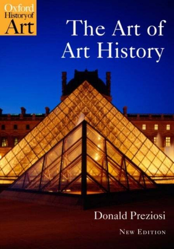 The Art of Art History av Donald (Emeritus Prof of Art History and Critical Theory University of California Los Angeles) Preziosi