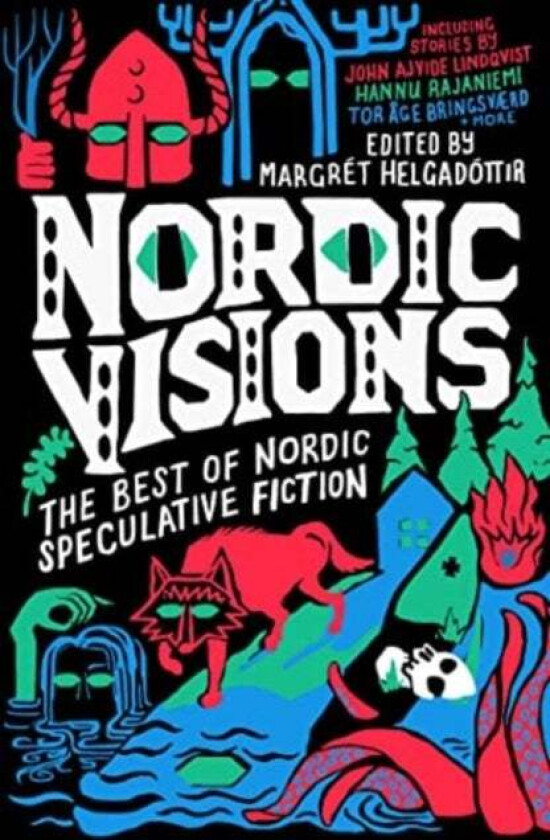 Nordic Visions: The Best of Nordic Speculative Fiction av John Ajvide Lindqvist, Maria Haskins, Karin Tidbeck