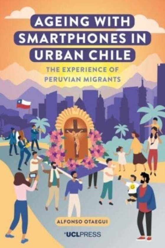 Ageing with Smartphones in Urban Chile av Alfonso Otaegui