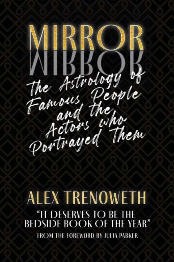 Mirror Mirror: The Astrology of Famous People and the Actors who Portrayed Them av Alex Trenoweth
